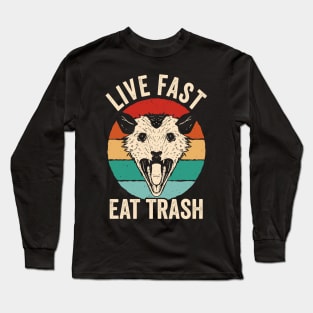 Live Fast Eat Trash Long Sleeve T-Shirt